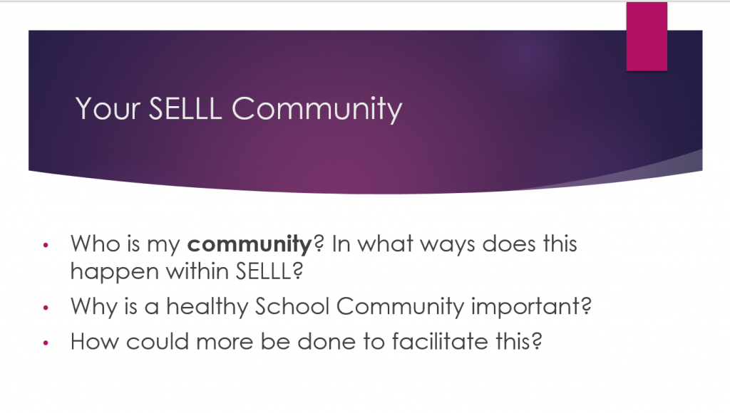 Your Sell Community. Who is my community? In what ways does this happen within SELLL? Why is a healthy School Community important? How could more be done to facilitate this?