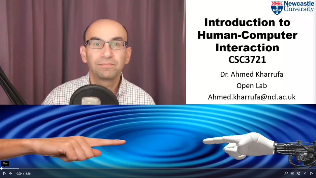 Title screen to a video introduction. Introduction to Human-Computer Interaction CSC3721, Dr Ahmed Kharrufa, Open Lab, Ahmed.kharrufa@ncl.ac.uk